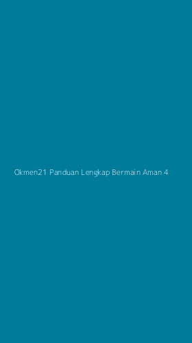 Tampilan Antarmuka Aplikasi Okmen21 Panduan Lengkap Bermain Aman - 4