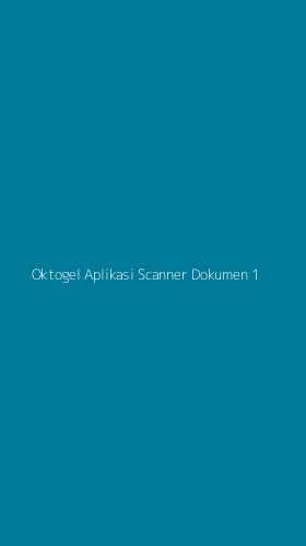 Tampilan Antarmuka Aplikasi Oktogel Aplikasi Scanner Dokumen - 1