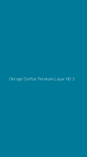 Tampilan Antarmuka Aplikasi Oktogel Daftar Perekam Layar Hd - 3