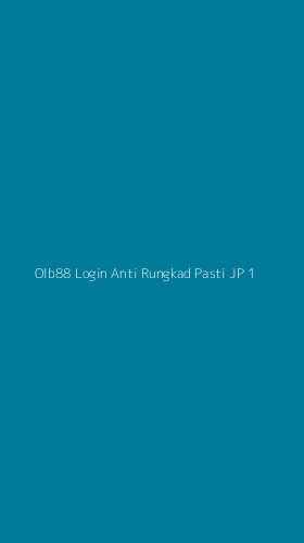 Tampilan Antarmuka Aplikasi Olb88 Login Anti Rungkad Pasti Jp - 1