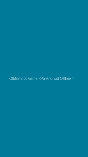 Tampilan Antarmuka Aplikasi Olb88 Slot Game Rpg Android Offline - 4