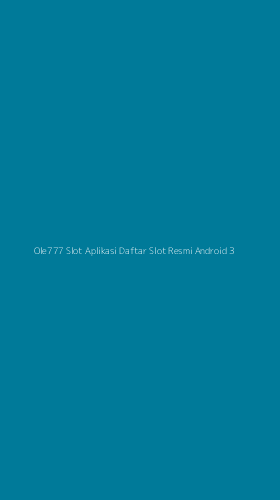 Tampilan Antarmuka Aplikasi Ole777 Slot Aplikasi Daftar Slot Resmi Android - 3