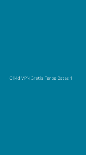Tampilan Antarmuka Aplikasi Oll4d Vpn Gratis Tanpa Batas - 1