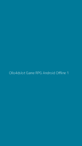 Tampilan Antarmuka Aplikasi Ollo4dslot Game Rpg Android Offline - 1