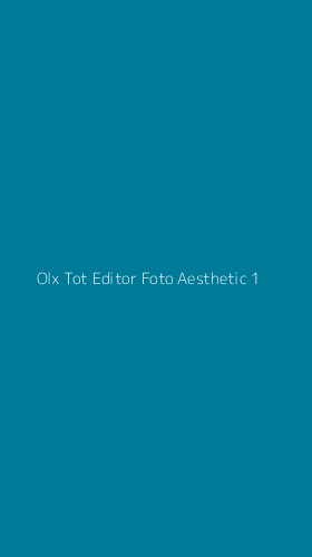 Tampilan Antarmuka Aplikasi Olx Tot Editor Foto Aesthetic - 1