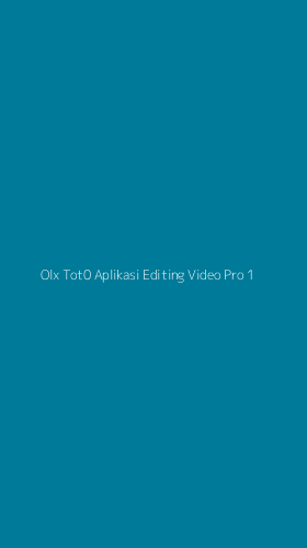 Tampilan Antarmuka Aplikasi Olx Tot0 Aplikasi Editing Video Pro - 1
