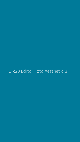 Tampilan Antarmuka Aplikasi Olx23 Editor Foto Aesthetic - 2