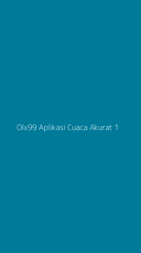 Tampilan Antarmuka Aplikasi Olx99 Aplikasi Cuaca Akurat - 1