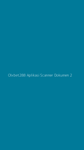 Tampilan Antarmuka Aplikasi Olxbet288 Aplikasi Scanner Dokumen - 2