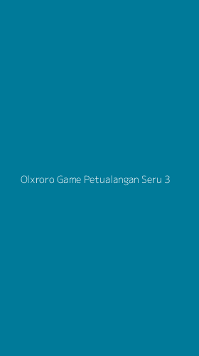 Tampilan Antarmuka Aplikasi Olxroro Game Petualangan Seru - 3