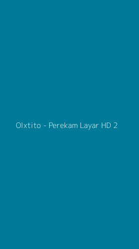 Tampilan Antarmuka Aplikasi Olxtito - Perekam Layar HD - 2