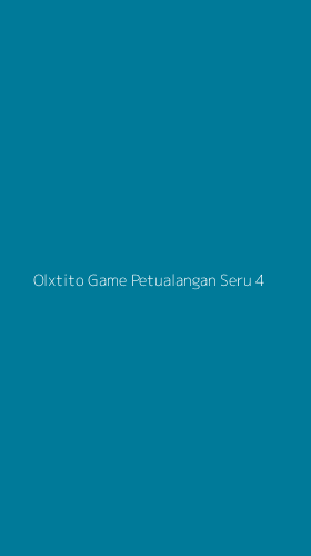 Tampilan Antarmuka Aplikasi Olxtito Game Petualangan Seru - 4