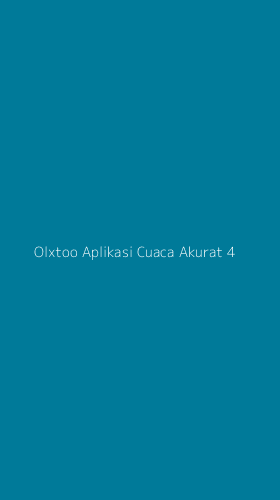 Tampilan Antarmuka Aplikasi Olxtoo Aplikasi Cuaca Akurat - 4