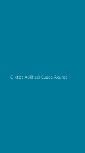 Tampilan Antarmuka Aplikasi Olxtot Aplikasi Cuaca Akurat - 1