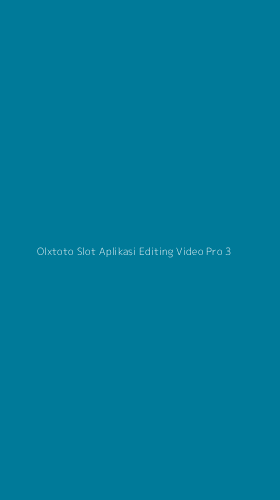 Tampilan Antarmuka Aplikasi Olxtoto Slot Aplikasi Editing Video Pro - 3