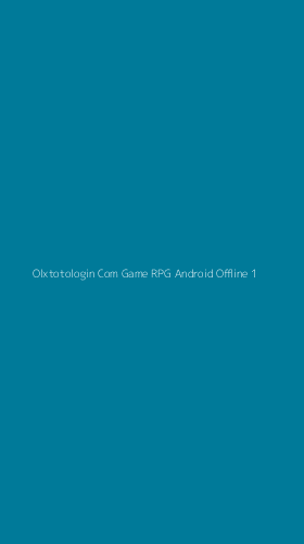 Tampilan Antarmuka Aplikasi Olxtotologin Com Game Rpg Android Offline - 1
