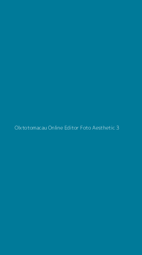 Tampilan Antarmuka Aplikasi Olxtotomacau Online Editor Foto Aesthetic - 3