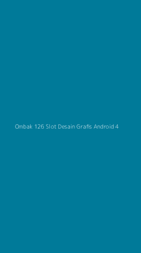 Tampilan Antarmuka Aplikasi Ombak 126 Slot Desain Grafis Android - 4