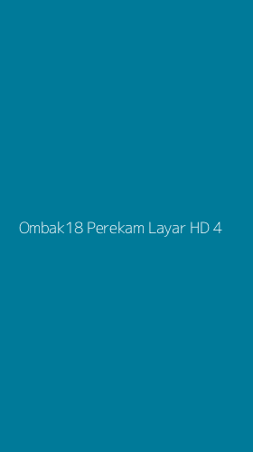 Tampilan Antarmuka Aplikasi Ombak18 Perekam Layar Hd - 4