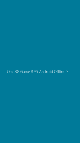 Tampilan Antarmuka Aplikasi Ome88 Game Rpg Android Offline - 3