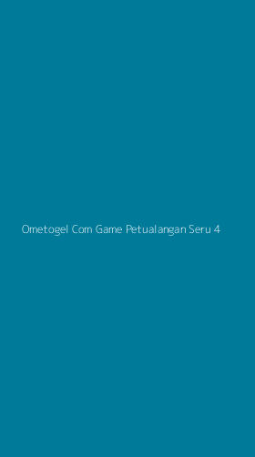Tampilan Antarmuka Aplikasi Ometogel Com Game Petualangan Seru - 4