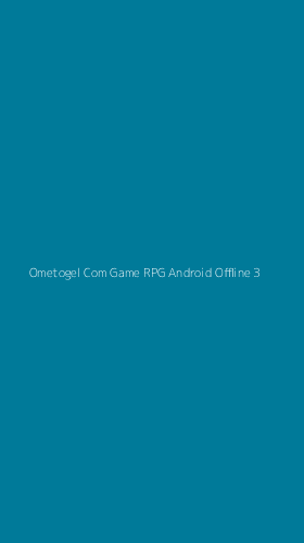 Tampilan Antarmuka Aplikasi Ometogel Com Game Rpg Android Offline - 3