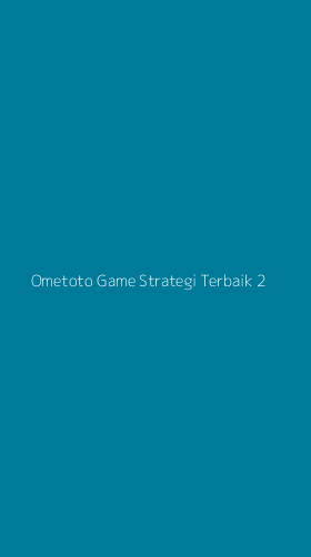Tampilan Antarmuka Aplikasi Ometoto Game Strategi Terbaik - 2