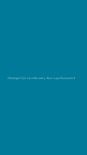 Tampilan Antarmuka Aplikasi Omotogel Com Cara Recovery Akun Lupa Password - 4
