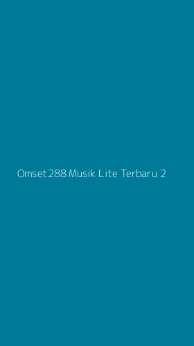 Tampilan Antarmuka Aplikasi Omset288 Musik Lite Terbaru - 2