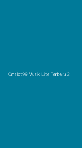 Tampilan Antarmuka Aplikasi Omslot99 Musik Lite Terbaru - 2