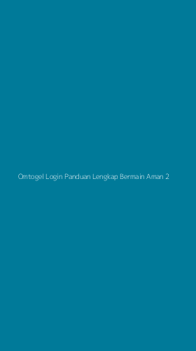 Tampilan Antarmuka Aplikasi Omtogel Login Panduan Lengkap Bermain Aman - 2