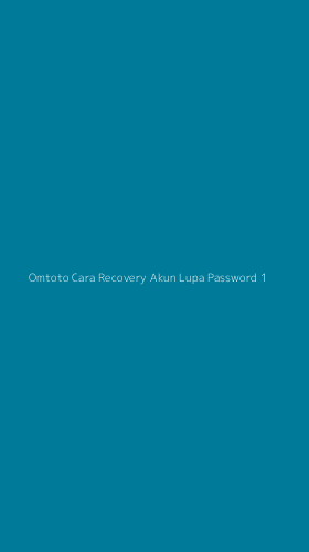Tampilan Antarmuka Aplikasi Omtoto Cara Recovery Akun Lupa Password - 1
