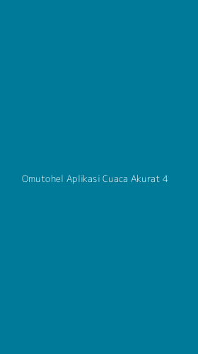 Tampilan Antarmuka Aplikasi Omutohel Aplikasi Cuaca Akurat - 4