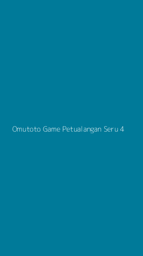 Tampilan Antarmuka Aplikasi Omutoto Game Petualangan Seru - 4
