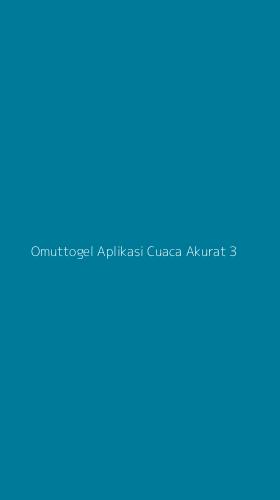 Tampilan Antarmuka Aplikasi Omuttogel Aplikasi Cuaca Akurat - 3