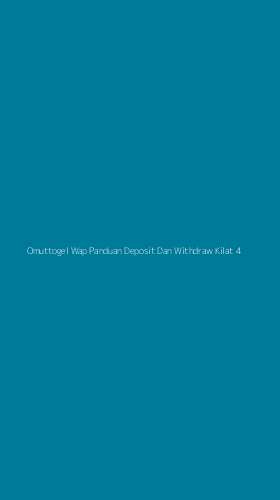 Tampilan Antarmuka Aplikasi Omuttogel Wap Panduan Deposit Dan Withdraw Kilat - 4