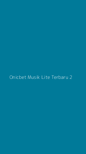 Tampilan Antarmuka Aplikasi Onicbet Musik Lite Terbaru - 2