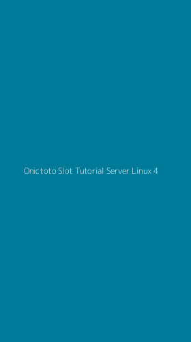 Tampilan Antarmuka Aplikasi Onictoto Slot Tutorial Server Linux - 4