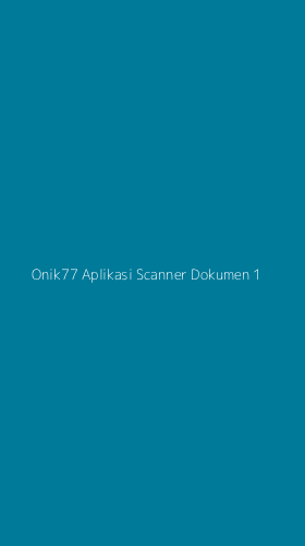 Tampilan Antarmuka Aplikasi Onik77 Aplikasi Scanner Dokumen - 1