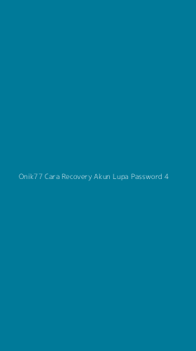 Tampilan Antarmuka Aplikasi Onik77 Cara Recovery Akun Lupa Password - 4