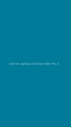 Tampilan Antarmuka Aplikasi Onitoto Aplikasi Editing Video Pro - 3