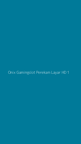 Tampilan Antarmuka Aplikasi Onix Gamingslot Perekam Layar Hd - 1