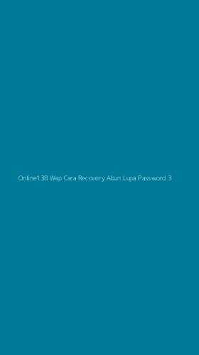 Tampilan Antarmuka Aplikasi Online138 Wap Cara Recovery Akun Lupa Password - 3