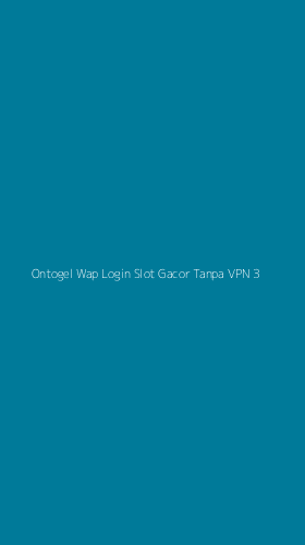 Tampilan Antarmuka Aplikasi Ontogel Wap Login Slot Gacor Tanpa Vpn - 3