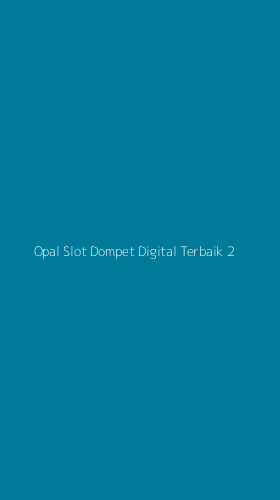 Tampilan Antarmuka Aplikasi Opal Slot Dompet Digital Terbaik - 2