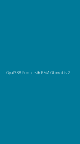 Tampilan Antarmuka Aplikasi Opal388 Pembersih Ram Otomatis - 2