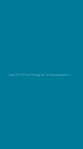 Tampilan Antarmuka Aplikasi Opera777 Rtp Slot Tertinggi Hari Ini Gampang Maxwin - 3