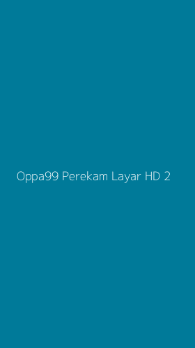 Tampilan Antarmuka Aplikasi Oppa99 Perekam Layar Hd - 2
