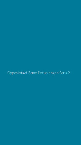 Tampilan Antarmuka Aplikasi Oppaslot4d Game Petualangan Seru - 2