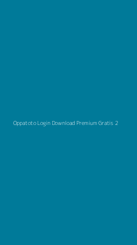 Tampilan Antarmuka Aplikasi Oppatoto Login Download Premium Gratis - 2